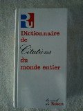 Dictionnaire des Citations du Monde Entier Dictionnaire des Citations du Monde Entier