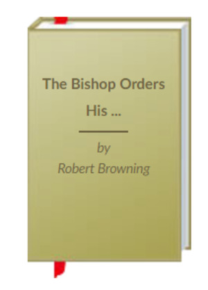 Bishop Orders His Tomb At St. Praxed's Church, The Bishop Orders His Tomb At St. Praxed's Church, The