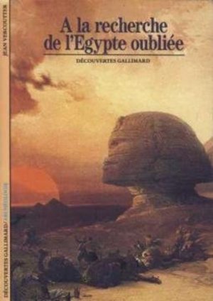 À la recherche de l'Egypte oubliée À la recherche de l'Egypte oubliée