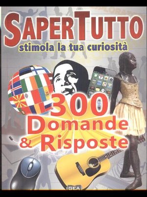 300 Domande & risposte SAPER TUTTO 300 Domande & risposte SAPER TUTTO