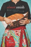 Almost Amish: One Woman's Quest for a Slower, Simpler, More Sustainable Life Almost Amish: One Woman's Quest for a Slower, Simpler, More Sustainable Life