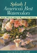 Splash 1: America's Best Watercolors Splash 1: America's Best Watercolors