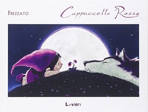 Cappuccetto rosso. Ediz. illustrata Cappuccetto rosso. Ediz. illustrata