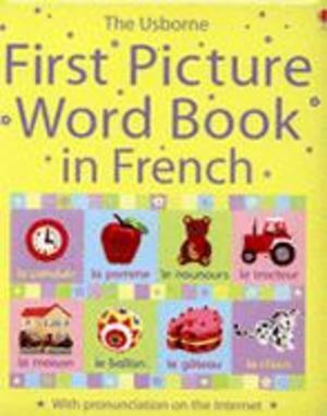 First Picture Word Book in French First Picture Word Book in French