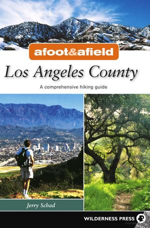 Afoot and Afield: Los Angeles County Afoot and Afield: Los Angeles County