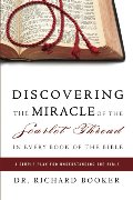 Discovering the Miracle of the Scarlet Thread in Every Book of the Bible: A Simple Plan for Understanding the Bible Discovering the Miracle of the Scarlet Thread in Every Book of the Bible: A Simple Plan for Understanding the Bible