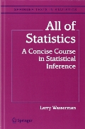 All of Statistics: A Concise Course in Statistical Inference (Springer Texts in Statistics) All of Statistics: A Concise Course in Statistical Inference (Springer Texts in Statistics)