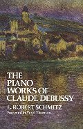 Piano Works of Claude Debussy (Dover Books on Music), The Piano Works of Claude Debussy (Dover Books on Music), The