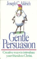 Gentle Persuasion: Creative Ways to Introduce Your Friends to Christ Gentle Persuasion: Creative Ways to Introduce Your Friends to Christ