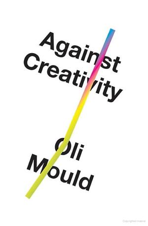 Against Creativity Against Creativity