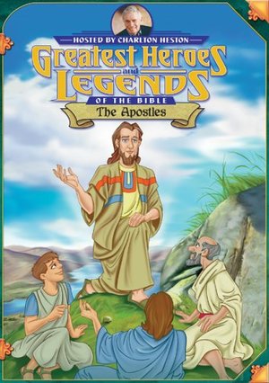 Greatest Heroes and Legends of the Bible: The Apostles Greatest Heroes and Legends of the Bible: The Apostles