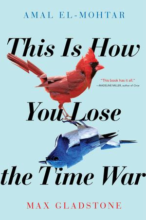 This Is How You Lose the Time War This Is How You Lose the Time War