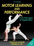 Motor Learning and Performance-5th Edition With Web Study Guide: From Principles to Application Motor Learning and Performance-5th Edition With Web Study Guide: From Principles to Application
