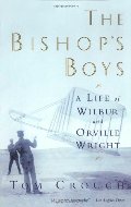 Bishop's Boys: A Life of Wilbur and Orville Wright, The Bishop's Boys: A Life of Wilbur and Orville Wright, The