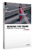 Bending the Frame: Photojournalism, Documentary, and the Citizen Bending the Frame: Photojournalism, Documentary, and the Citizen