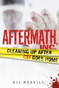 Aftermath, Inc.: Cleaning Up After CSI Goes Home Aftermath, Inc.: Cleaning Up After CSI Goes Home