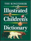 Kingfisher Illustrated Children's Dictionary, The Kingfisher Illustrated Children's Dictionary, The