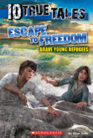 10 True Tales: Escape to Freedom, Brave Young Refugees 10 True Tales: Escape to Freedom, Brave Young Refugees