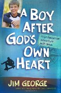 Boy After God's Own Heart: Your Awesome Adventure with Jesus, A Boy After God's Own Heart: Your Awesome Adventure with Jesus, A