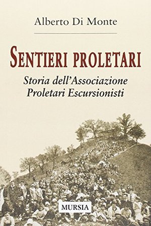 Sentieri proletari. Storia dell'Ass. Prol.Esc. Sentieri proletari. Storia dell'Ass. Prol.Esc.