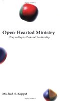 Open-Hearted Ministry: Play as Key to Pastoral Leadership (Prisms) (Prisms) Open-Hearted Ministry: Play as Key to Pastoral Leadership (Prisms) (Prisms)