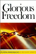 Glorious Freedom: The Excellency of the Gospel Above the Law - 234 SIB Glorious Freedom: The Excellency of the Gospel Above the Law - 234 SIB