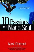 10 Passions of a Man's Soul: Harness Your Strength, Impact Your World 10 Passions of a Man's Soul: Harness Your Strength, Impact Your World