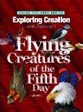 Exploring Creation with Zoology 1: Flying Creatures of the Fifth Day -- Young Explorers Series (Young Explorer (Apologia Educational Ministries)) Exploring Creation with Zoology 1: Flying Creatures of the Fifth Day -- Young Explorers Series (Young Explorer (Apologia Educational Ministries))