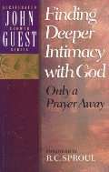 Finding Deeper Intimacy With God: Only a Prayer Away Finding Deeper Intimacy With God: Only a Prayer Away