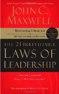 21 Irrefutable Laws of Leadership: Follow Them and People Will Follow You, The 21 Irrefutable Laws of Leadership: Follow Them and People Will Follow You, The
