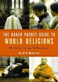 Baker Pocket Guide to World Religions, The: What Every Christian Needs to Know (Baker Pocket Guides To...) Baker Pocket Guide to World Religions, The: What Every Christian Needs to Know (Baker Pocket Guides To...)