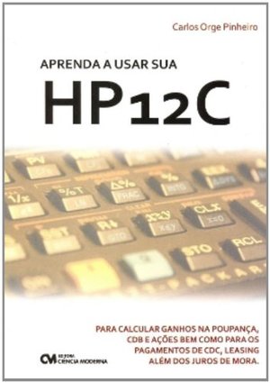 Aprenda a Usar Sua Hp12c Aprenda a Usar Sua Hp12c