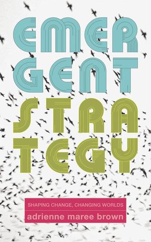Emergent Strategy Emergent Strategy