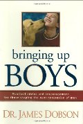 Bringing Up Boys: Practical Advice and Encouragement for Those Shaping the Next Generation of Men Bringing Up Boys: Practical Advice and Encouragement for Those Shaping the Next Generation of Men