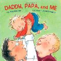 Daddy, Papa, and Me Daddy, Papa, and Me