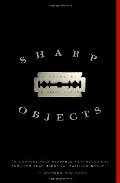 Sharp Objects: A Novel Sharp Objects: A Novel