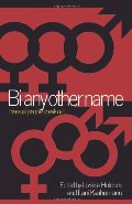 Bi Any Other Name: Bisexual People Speak Out Bi Any Other Name: Bisexual People Speak Out
