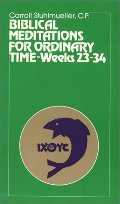 Biblical Meditations for Ordinary Time: Part III, Weeks 23 to 34 Biblical Meditations for Ordinary Time: Part III, Weeks 23 to 34
