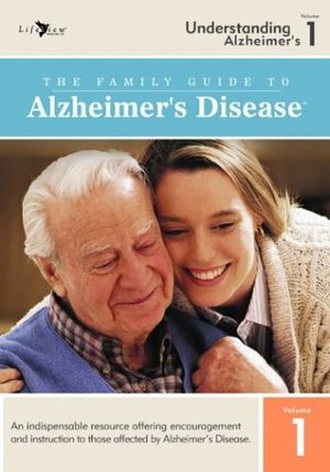 Family Guide to Alzheimers Disease: Volume 1- Understanding Alzheimers, The Family Guide to Alzheimers Disease: Volume 1- Understanding Alzheimers, The