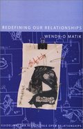 Redefining Our Relationships: Guidelines For Responsible Open Relationships Redefining Our Relationships: Guidelines For Responsible Open Relationships