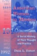 American Women in Mission: The Modern Mission Era 1792-1992 American Women in Mission: The Modern Mission Era 1792-1992