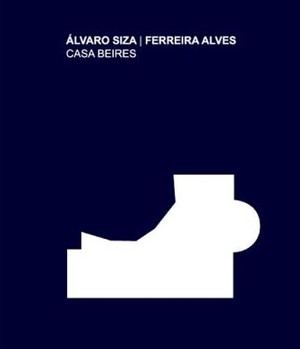 Álvaro Siza | Ferreira Alves | Casa Beires Álvaro Siza | Ferreira Alves | Casa Beires