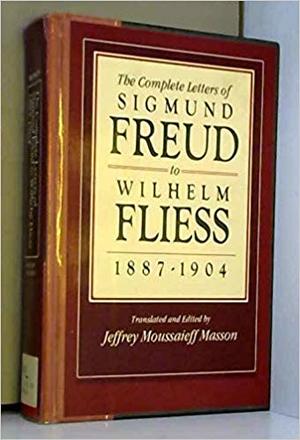 Complete letters of Sigmund Freud to Wilhelm Fliess (1887-1904), The Complete letters of Sigmund Freud to Wilhelm Fliess (1887-1904), The
