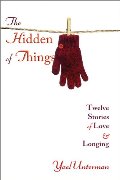 Hidden of Things: Twelve Stories of Love & Longing, The Hidden of Things: Twelve Stories of Love & Longing, The