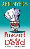 Bread of the Dead: A Santa Fe Cafe Mystery (Santa Fe Café Mystery) Bread of the Dead: A Santa Fe Cafe Mystery (Santa Fe Café Mystery)
