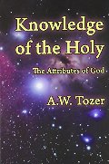 Knowledge of the Holy: The Attributes of God Knowledge of the Holy: The Attributes of God
