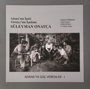 Adana'ya Güç Verenler I - Süleyman Onatça Adana'ya Güç Verenler I - Süleyman Onatça