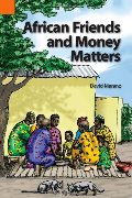 African Friends and Money Matters: Observations from Africa (Publications in Ethnography, Vol. 37) African Friends and Money Matters: Observations from Africa (Publications in Ethnography, Vol. 37)