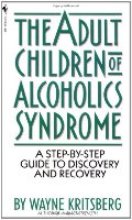Adult Children of Alcoholics Syndrome: A Step By Step Guide To Discovery And Recovery Adult Children of Alcoholics Syndrome: A Step By Step Guide To Discovery And Recovery