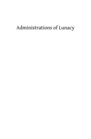 Administrations of Lunacy Administrations of Lunacy